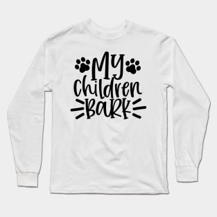 My Children Bark. Funny Dog Lover Design. Woff. Long Sleeve T-Shirt